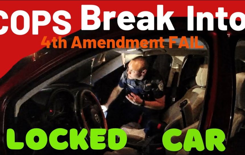 This Warrantless Search Of Car Will Make You Think Twice About Leaving Your Windows Down!!